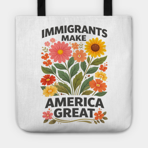 Immigrants Make America Great Pro-Immigrant American Patriotism Tote by ArtistTee ⭐⭐⭐⭐⭐