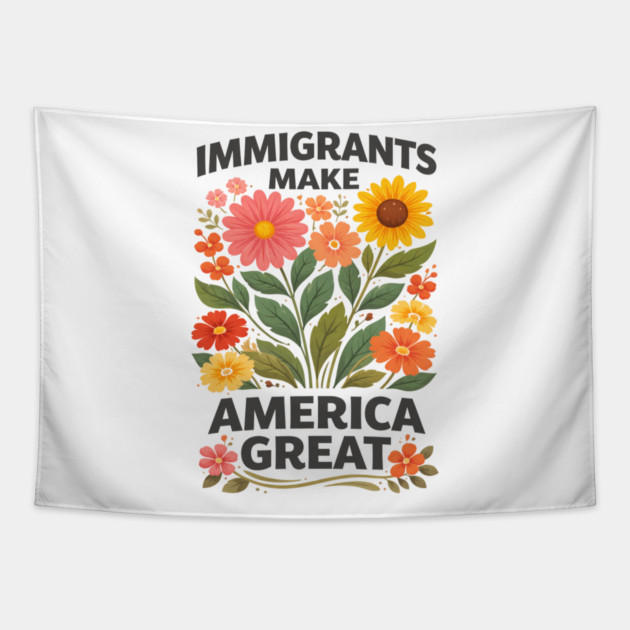 Immigrants Make America Great Pro-Immigrant American Patriotism Tapestry by ArtistTee ⭐⭐⭐⭐⭐