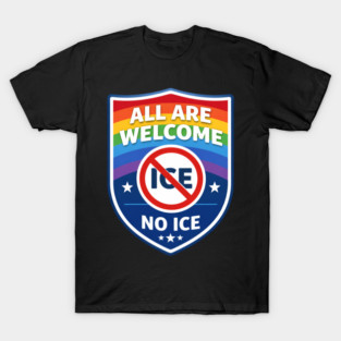 All Are Welcome No Ice Immigration Rights Human Rights Social Justice Activist Advocate T-Shirt