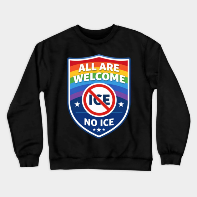 All Are Welcome No Ice Immigration Rights Human Rights Social Justice Activist Advocate Crewneck Sweatshirt by ArtistTee ⭐⭐⭐⭐⭐