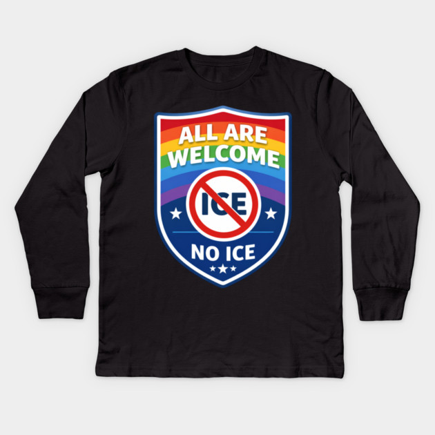 All Are Welcome No Ice Immigration Rights Human Rights Social Justice Activist Advocate Kids Long Sleeve T-Shirt by ArtistTee ⭐⭐⭐⭐⭐