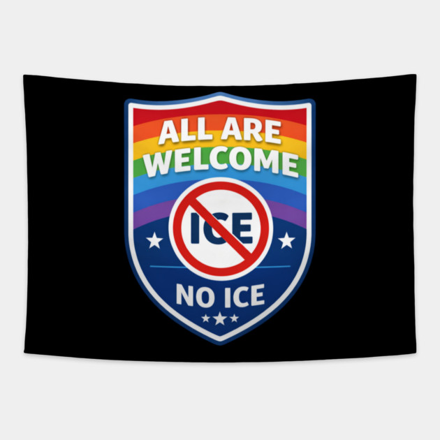 All Are Welcome No Ice Immigration Rights Human Rights Social Justice Activist Advocate Tapestry by ArtistTee ⭐⭐⭐⭐⭐