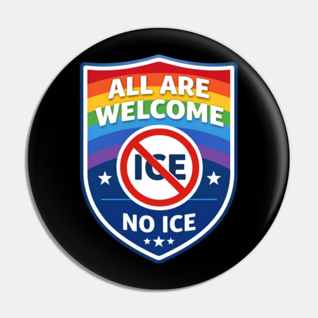 All Are Welcome No Ice Immigration Rights Human Rights Social Justice Activist Advocate Pin by ArtistTee ⭐⭐⭐⭐⭐