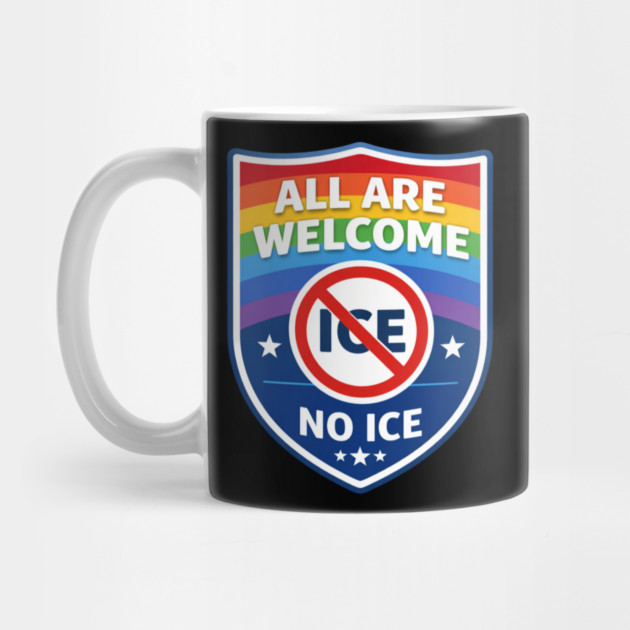 All Are Welcome No Ice Immigration Rights Human Rights Social Justice Activist Advocate by ArtistTee ⭐⭐⭐⭐⭐