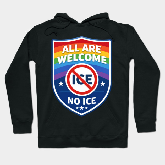 All Are Welcome No Ice Immigration Rights Human Rights Social Justice Activist Advocate Hoodie by ArtistTee ⭐⭐⭐⭐⭐