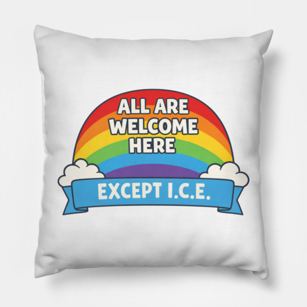 All Are Welcome Here Except I.C.E. Immigration Rights Social Justice Advocate Pillow by ArtistTee ⭐⭐⭐⭐⭐
