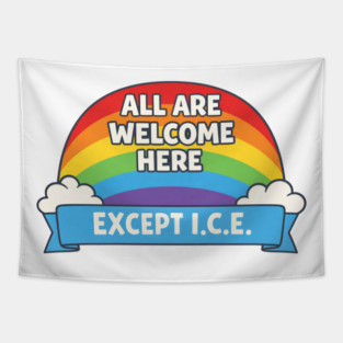 All Are Welcome Here Except I.C.E. Immigration Rights Social Justice Advocate Tapestry