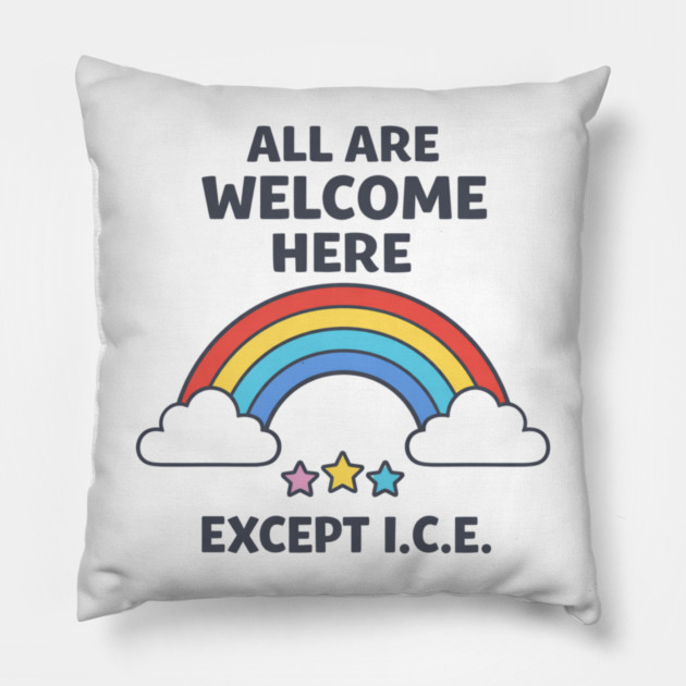 All Are Welcome Here Except I.C.E. Immigration Rights Activist Progressive Ally Pillow by ArtistTee ⭐⭐⭐⭐⭐