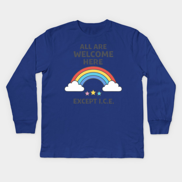 All Are Welcome Here Except I.C.E. Immigration Rights Activist Progressive Ally Kids Long Sleeve T-Shirt by ArtistTee ⭐⭐⭐⭐⭐