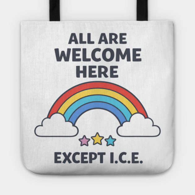 All Are Welcome Here Except I.C.E. Immigration Rights Activist Progressive Ally Tote by ArtistTee ⭐⭐⭐⭐⭐