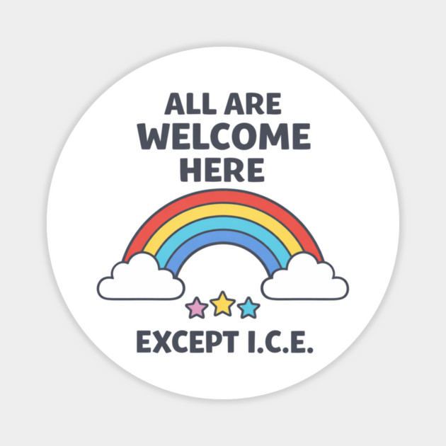 All Are Welcome Here Except I.C.E. Immigration Rights Activist Progressive Ally Magnet by ArtistTee ⭐⭐⭐⭐⭐