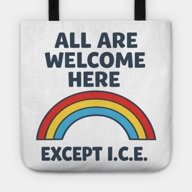 All Are Welcome Here Except I.C.E. Immigration Rights Social Justice Activist Tote by ArtistTee ⭐⭐⭐⭐⭐