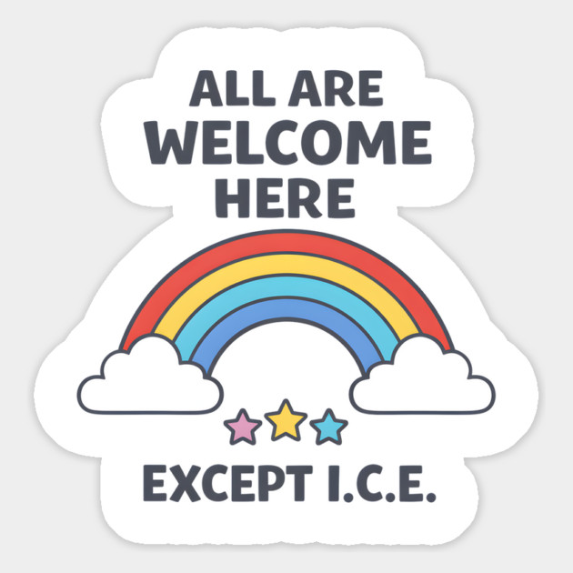 All-Are-Welcome-Here-Except-I.C.E.-Rainbow-Pro-Immigrant-Rights-Anti-ICE Magnet by ArtistTee ⭐⭐⭐⭐⭐