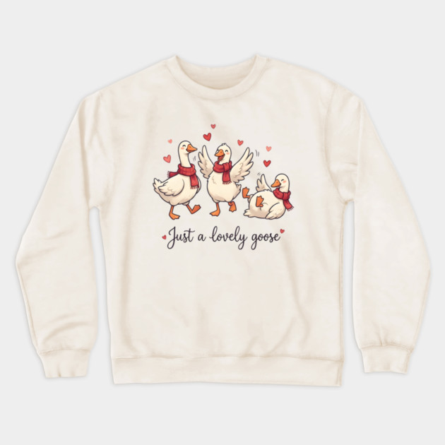 Just a Lovely Goose Crewneck Sweatshirt by Creatifly Graphic Tees