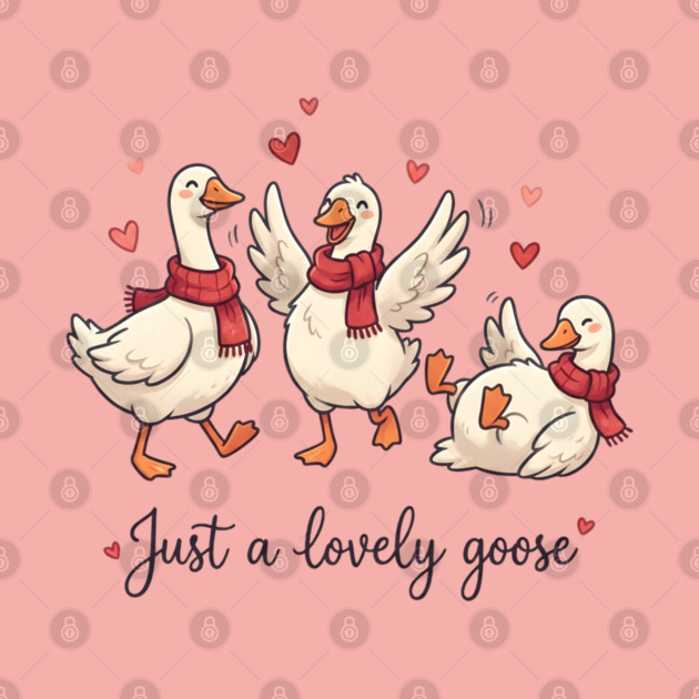 Just a Lovely Goose by Creatifly Graphic Tees
