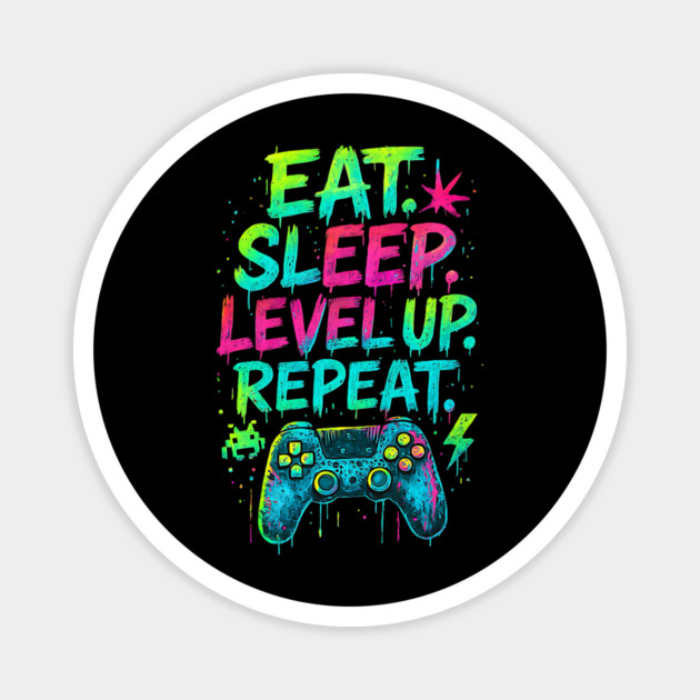Eat Sleep Level Up Repeat Funny Gamer Video Game Magnet by yangho