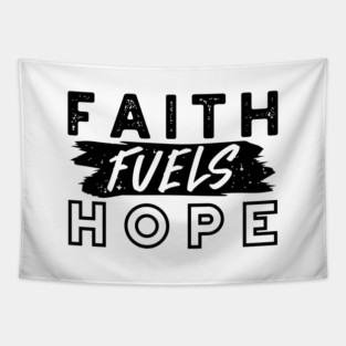 Faith Fuels Hope Quote – Uplifting Christian Motivation Art Tapestry