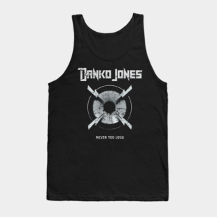 DANKO JONES - NEVER TOO LOUD Tank Top