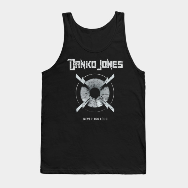DANKO JONES - NEVER TOO LOUD Tank Top by James Bates