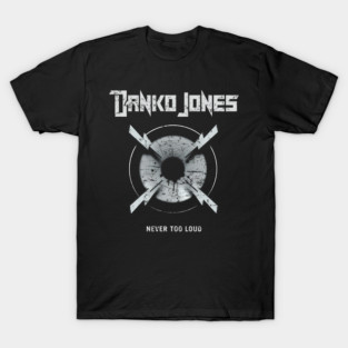 DANKO JONES - NEVER TOO LOUD T-Shirt