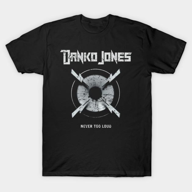 DANKO JONES - NEVER TOO LOUD T-Shirt by James Bates