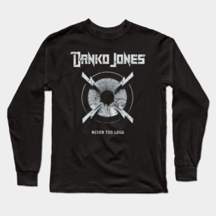 DANKO JONES - NEVER TOO LOUD Long Sleeve T-Shirt