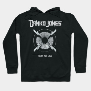 DANKO JONES - NEVER TOO LOUD Hoodie