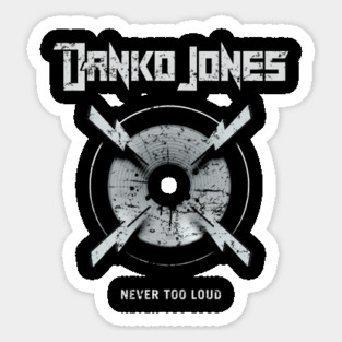DANKO JONES - NEVER TOO LOUD Sticker