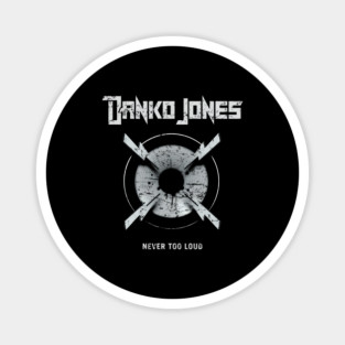 DANKO JONES - NEVER TOO LOUD Magnet