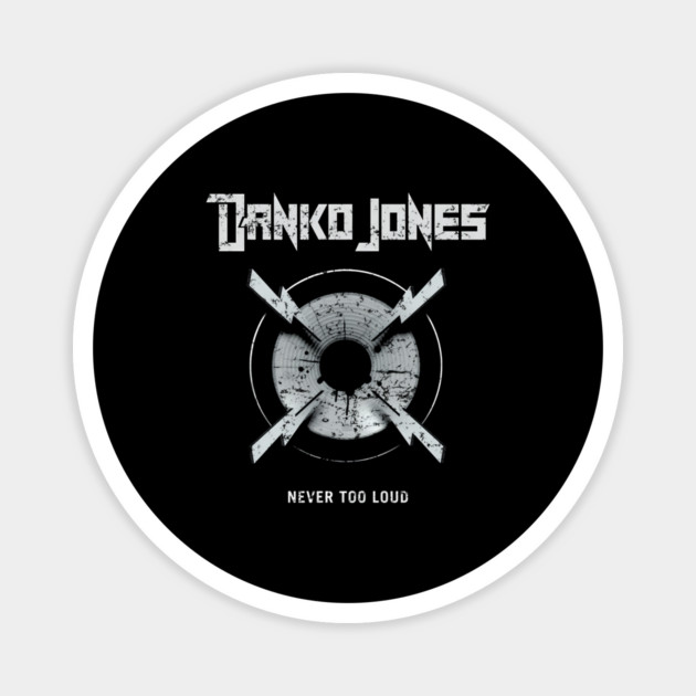 DANKO JONES - NEVER TOO LOUD Magnet by James Bates