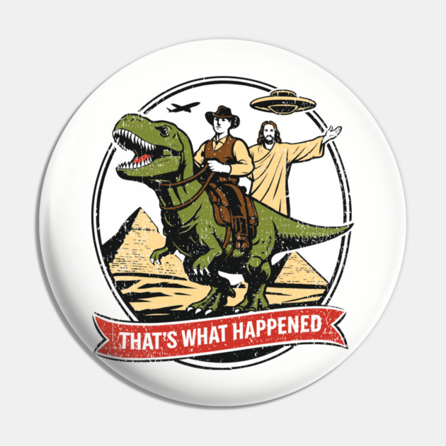 That's What Happened Pop Culture Weird Humor Pin by Anticorporati