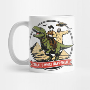 That's What Happened Pop Culture Weird Humor Mug