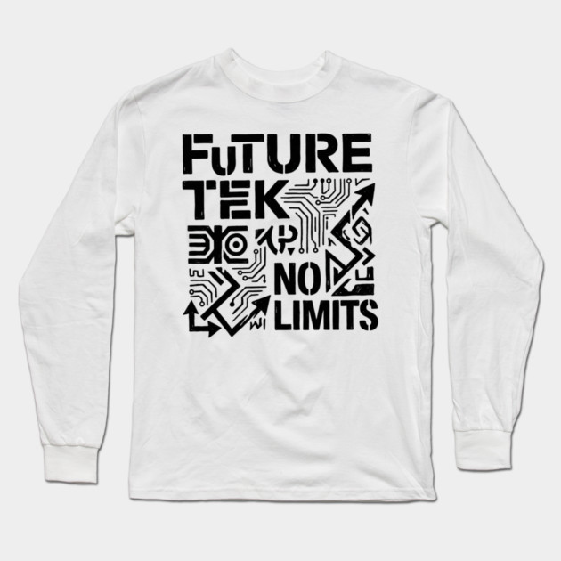 Future Tek No Limits T-Shirt | Cyber Streetwear Graphic Tee | Bold Typography Design Long Sleeve T-Shirt by Muhammad Naveed Khan