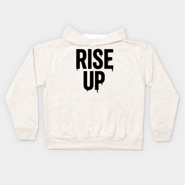 Rise Up T-Shirt | Bold Motivational Typography Tee | Urban Streetwear Graphic Kids Hoodie by Muhammad Naveed Khan