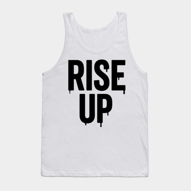 Rise Up T-Shirt | Bold Motivational Typography Tee | Urban Streetwear Graphic Tank Top by Muhammad Naveed Khan