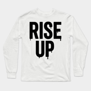 Rise Up T-Shirt | Bold Motivational Typography Tee | Urban Streetwear Graphic Long Sleeve T-Shirt