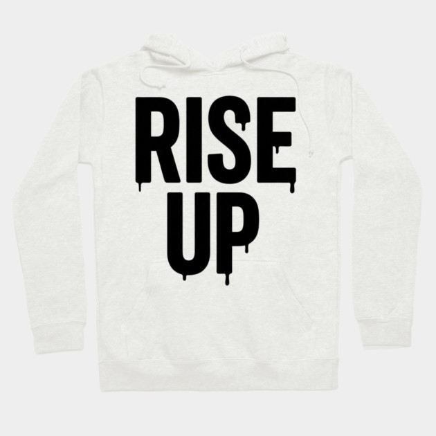 Rise Up T-Shirt | Bold Motivational Typography Tee | Urban Streetwear Graphic Hoodie by Muhammad Naveed Khan