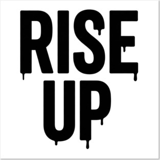 Rise Up T-Shirt | Bold Motivational Typography Tee | Urban Streetwear Graphic Posters and Art