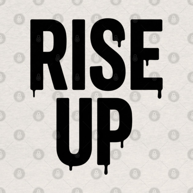 Rise Up T-Shirt | Bold Motivational Typography Tee | Urban Streetwear Graphic by Muhammad Naveed Khan