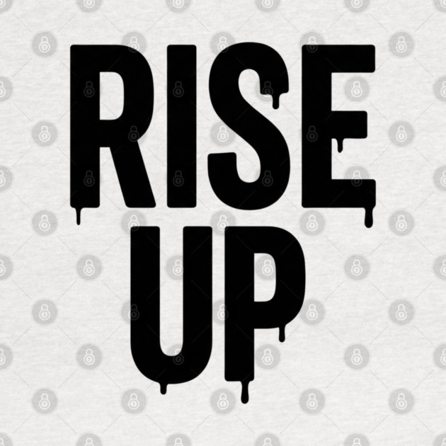 Rise Up T-Shirt | Bold Motivational Typography Tee | Urban Streetwear Graphic by Muhammad Naveed Khan