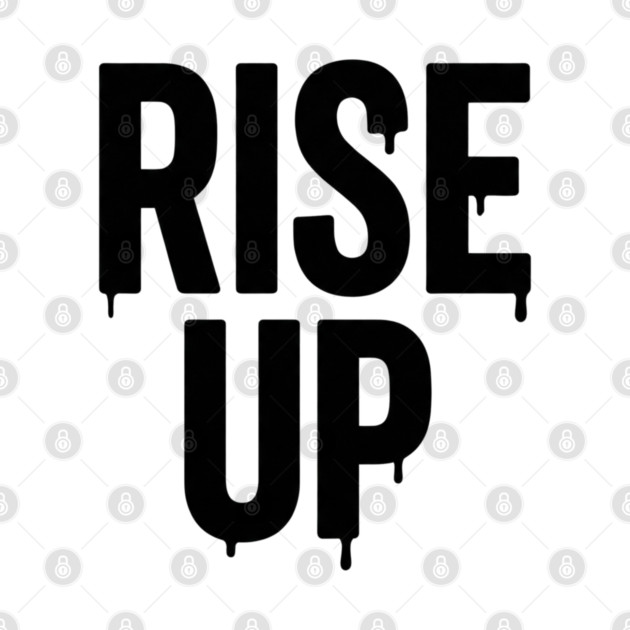 Rise Up T-Shirt | Bold Motivational Typography Tee | Urban Streetwear Graphic by Muhammad Naveed Khan