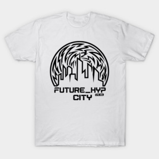 Future Hyp City T-Shirt | Cyber Streetwear Typography Tee | Bold Urban Graphic T-Shirt