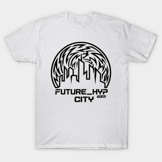 Future Hyp City T-Shirt | Cyber Streetwear Typography Tee | Bold Urban Graphic T-Shirt by Muhammad Naveed Khan