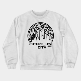 Future Hyp City T-Shirt | Cyber Streetwear Typography Tee | Bold Urban Graphic Crewneck Sweatshirt