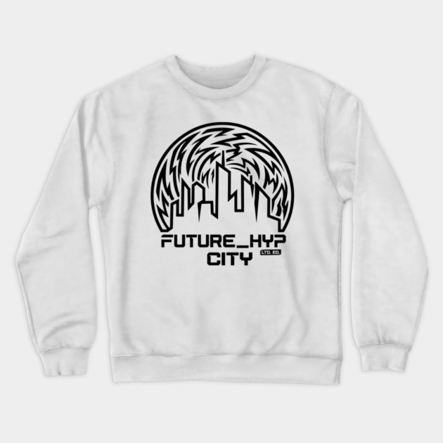 Future Hyp City T-Shirt | Cyber Streetwear Typography Tee | Bold Urban Graphic Crewneck Sweatshirt by Muhammad Naveed Khan