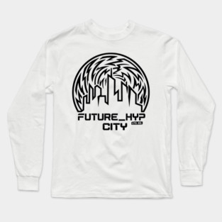 Future Hyp City T-Shirt | Cyber Streetwear Typography Tee | Bold Urban Graphic Long Sleeve T-Shirt