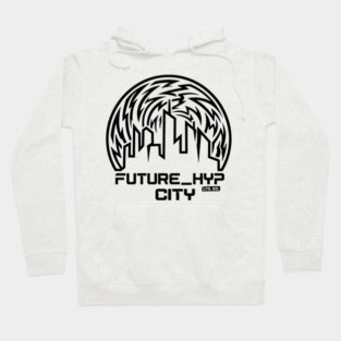 Future Hyp City T-Shirt | Cyber Streetwear Typography Tee | Bold Urban Graphic Hoodie