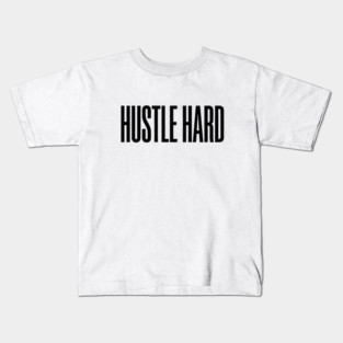 Hustle Hard T-Shirt | Motivational Bold Typography Tee | Urban Streetwear Graphic Kids T-Shirt