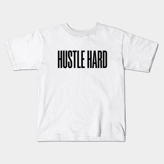 Hustle Hard T-Shirt | Motivational Bold Typography Tee | Urban Streetwear Graphic Kids T-Shirt by Muhammad Naveed Khan