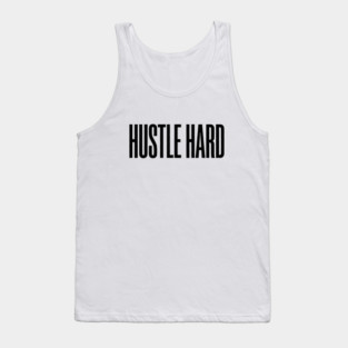 Hustle Hard T-Shirt | Motivational Bold Typography Tee | Urban Streetwear Graphic Tank Top
